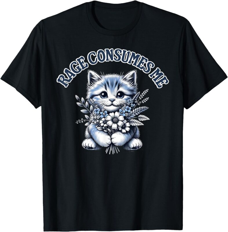 Funny Kitten shirt Cat Meme Cute Cat Rage Consumes Me T-Shirt