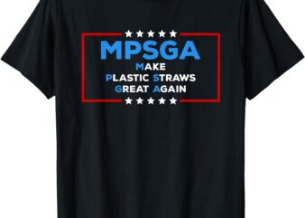 Funny Trump Make Plastic Straws Great Again Political Humor T-Shirt