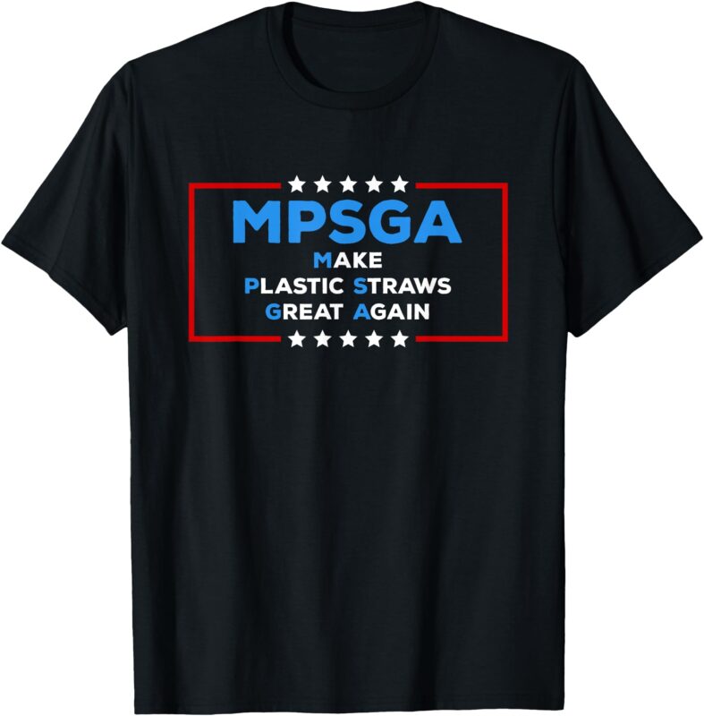Funny Trump Make Plastic Straws Great Again Political Humor T-Shirt