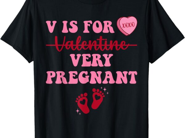 Funny v is for very pregnant gender reveal valentines day t-shirt