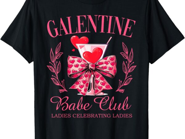 Galentine babe club gal pals valentine group friendship girl t-shirt