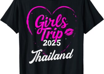 Girls Trip Thailand 2025 Vacation Weekend Birthday Squad T-Shirt