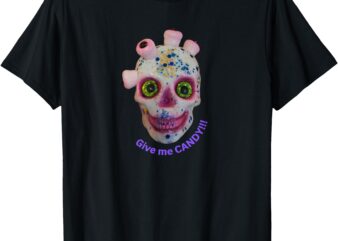 _Give me CANDY_ Crazy wild-eyed skull face T-Shirt