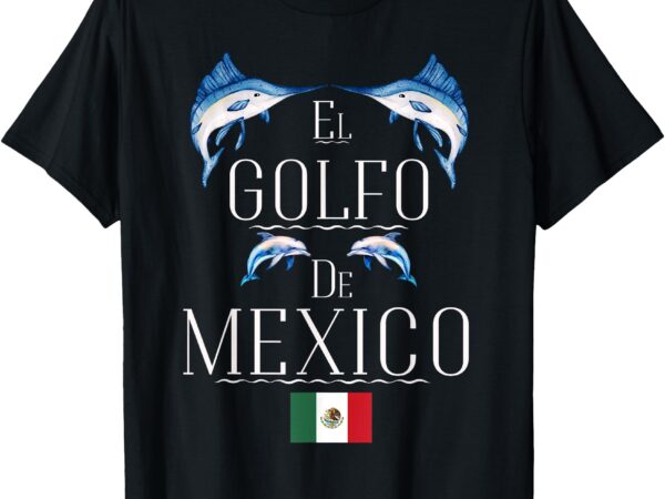 Golf of mexico marlin – el golfo de méxico dolphin flag t-shirt