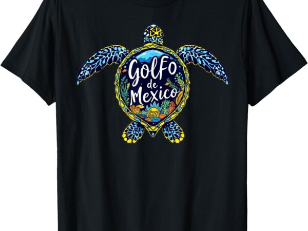 Golfo de mexico viva mexico gulf of mexico funny t-shirt
