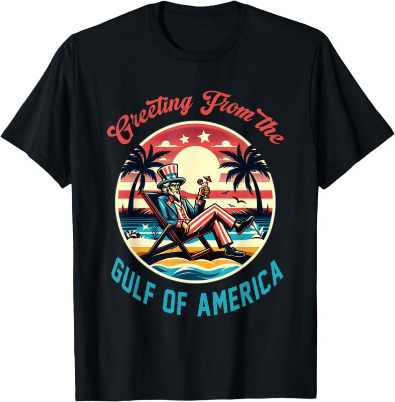 Greeting From The Gulf Of Usa America Trump Patriotic Gulf T-Shirt
