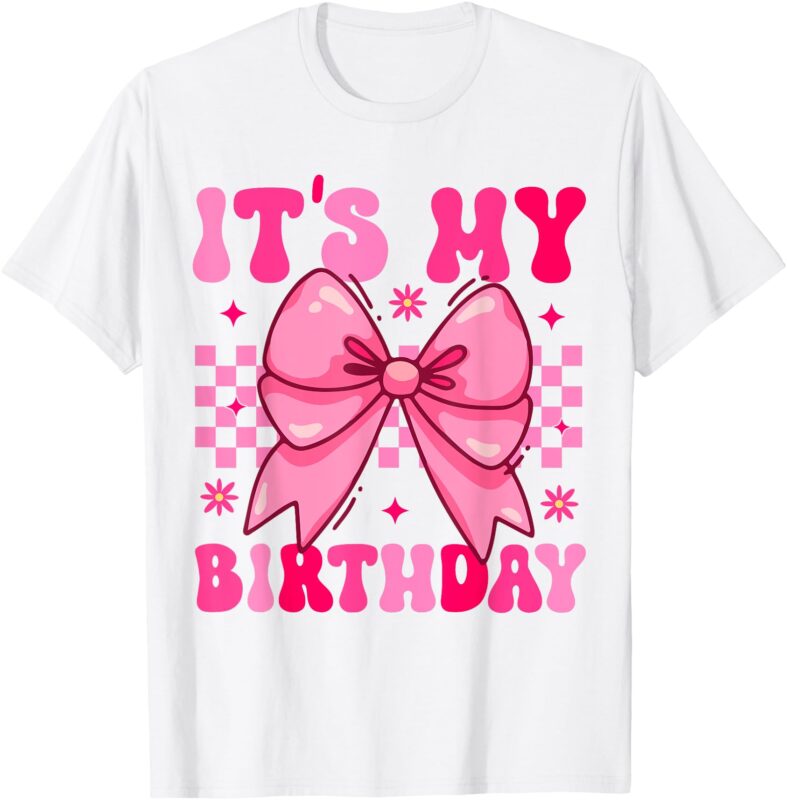Groovy It’s My Birthday Girls Women Teens Coquette Bow Bday T-Shirt
