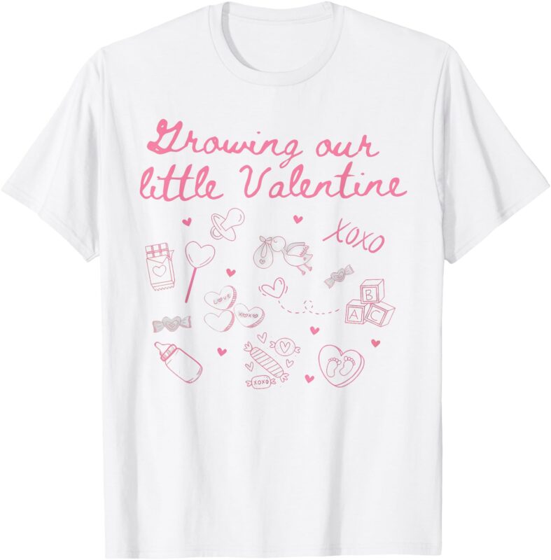 Growing Our Little Valentine Pregnancy Announcement New Mom T-Shirt