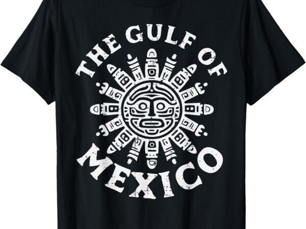 Gulf of mexico mexican gulfo de mexican men women kids t-shirt