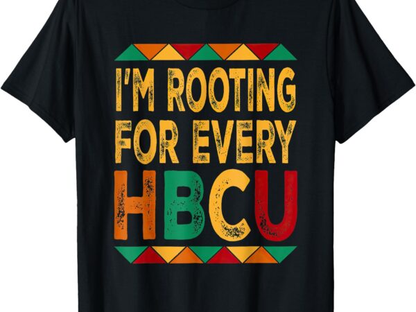 Hbcu black history month i’m rooting for every hbcu t-shirt