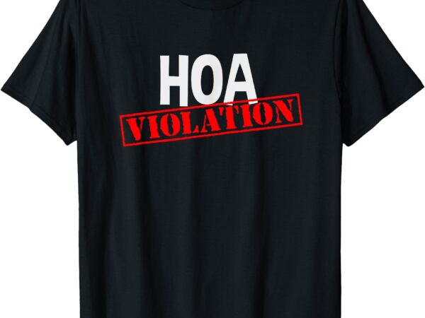 Hoa violation defund the hoa stuff t-shirt