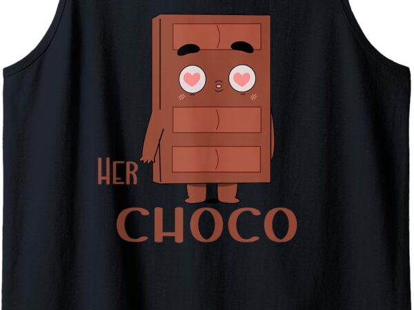 Her choco cute partner lovers funny couples matching ideas tank top graphic t shirt