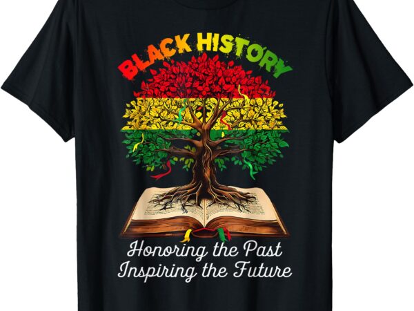 Honoring past inspiring future black history month men women t-shirt