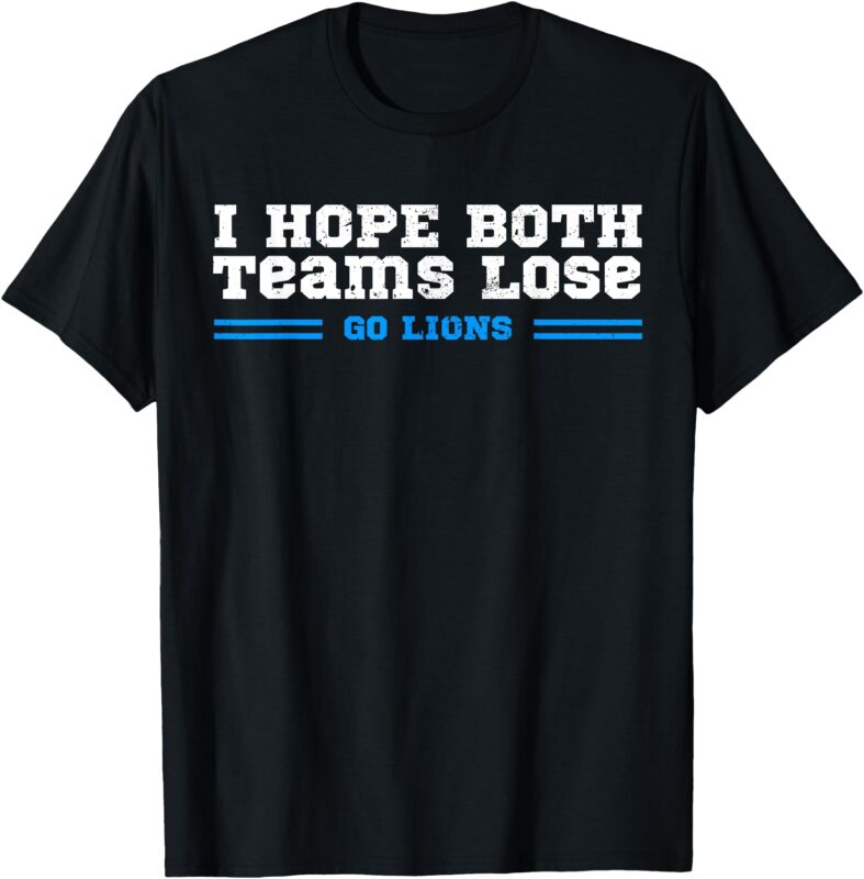 I Hope Both Teams Lose Go Lion T-Shirt