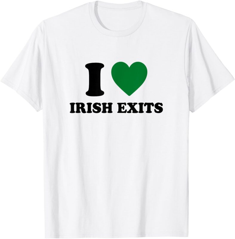 I Love Irish Exits Funny St Patrick’s Day Introvert Party T-Shirt