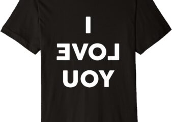I Love You (Backwards. To be read in a mirror) Premium T-Shirt
