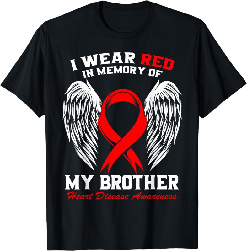 I Wear Red In Memory of my Brother Heart Disease Awareness T-Shirt