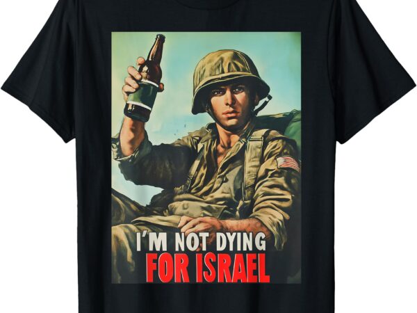 I’m not dying for israel, trump american 2025 t-shirt