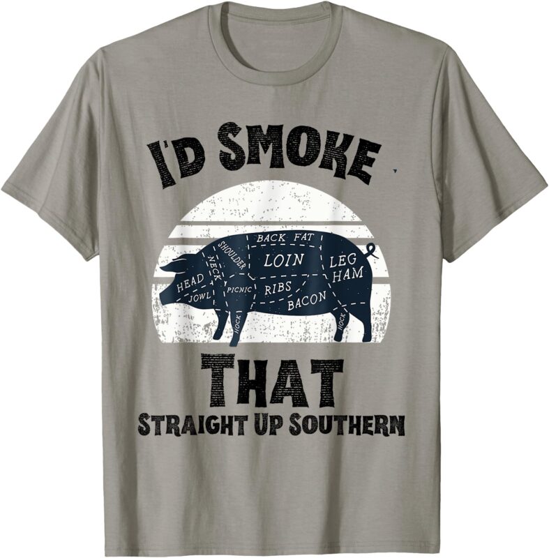 I’d Smoke That Straight Up BBQ Lover Southern Grilling Humor T-Shirt