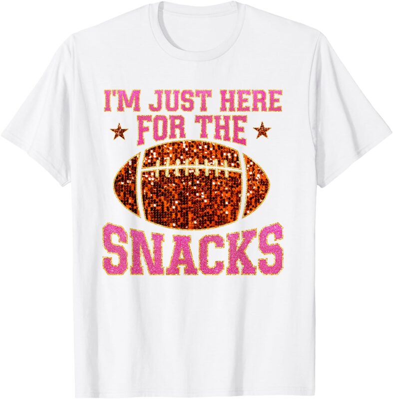 Im Just Here For The Snacks Football Game Day For Women Girl T-Shirt