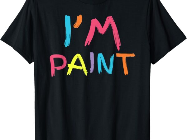 I’m paint, i love to finger paint, funny couple valentine t-shirt