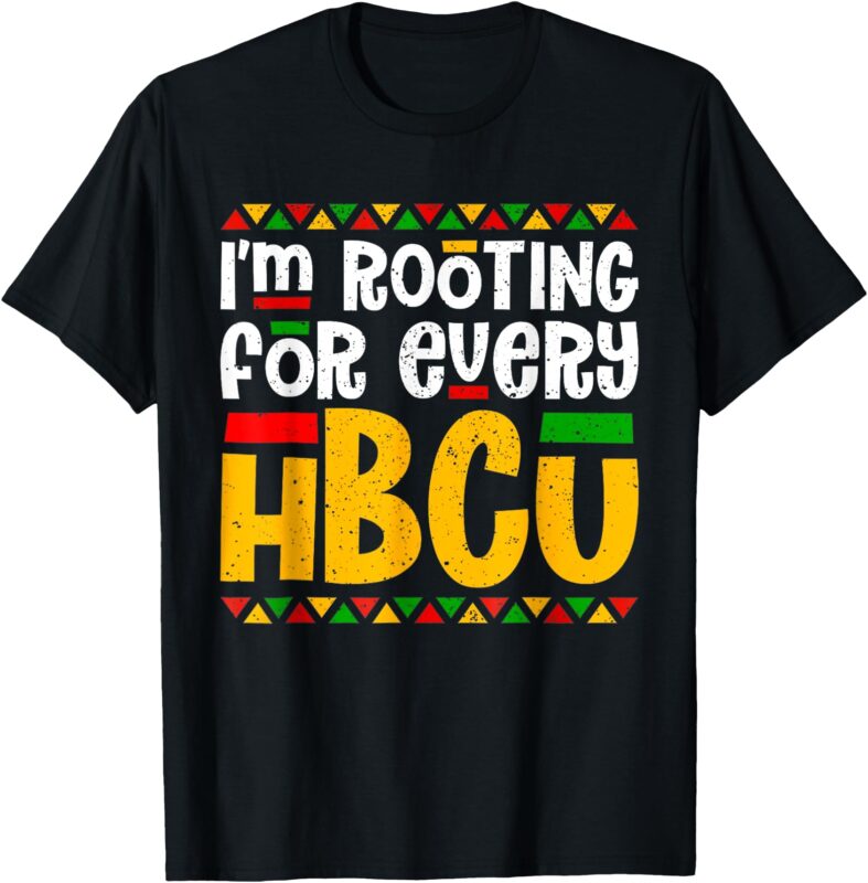 I’m Rooting For Every HBCU Historical Black College Student T-Shirt