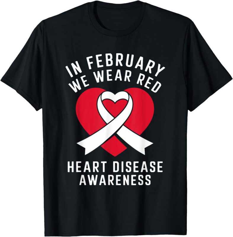 In February We Wear Red Heart Disease Awareness Men Women T-Shirt