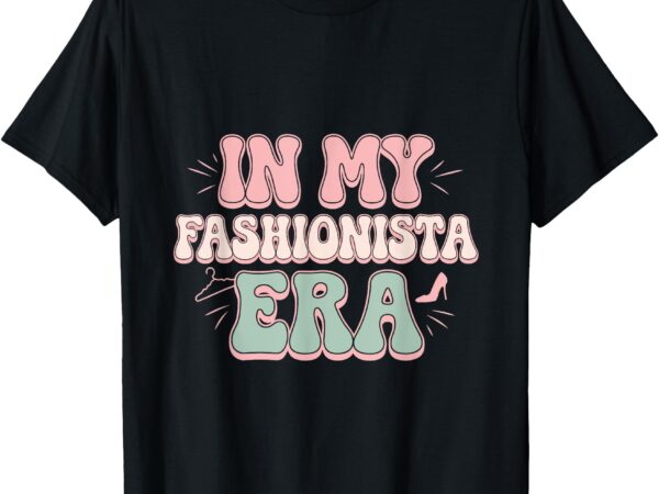 In my era in my fashionista era vintage retro t-shirt