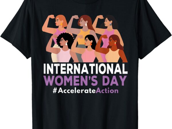International women’s day 2025 8 march iwd accelerate action t-shirt