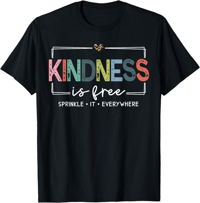 Kindness Is Free Sprinkle It Everywhere Retro Vintage Saying T-Shirt