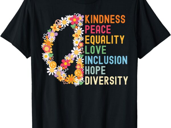 Kindness peace equality love hope diversity human rights t-shirt