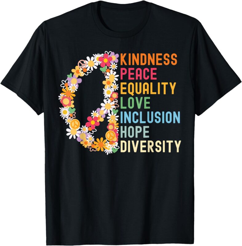 Kindness Peace Equality Love Hope Diversity Human Rights T-Shirt