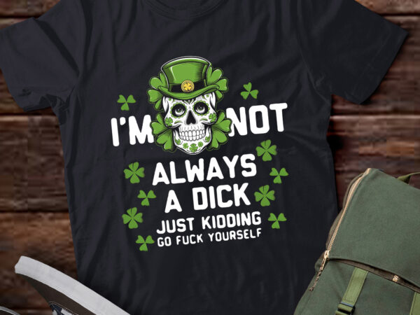 Lb44-skull i’m not always a dick just kidding go fuck yourself t shirt vector graphic