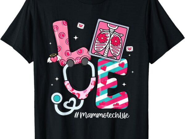 Love stethoscope mammo tech life valentines day t-shirt
