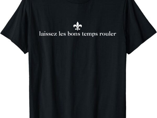 Laissez les bon temps rouler minimalist mardi gras womens t-shirt