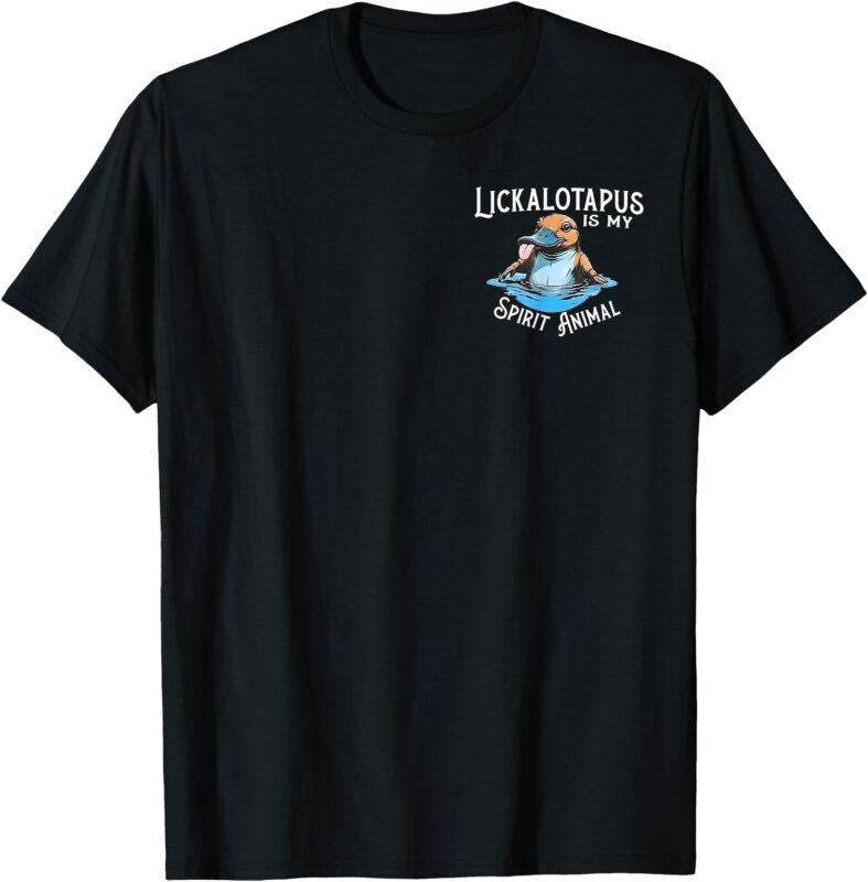 Lickalottapus Is My Spirit Animal – Front and Back T-Shirt