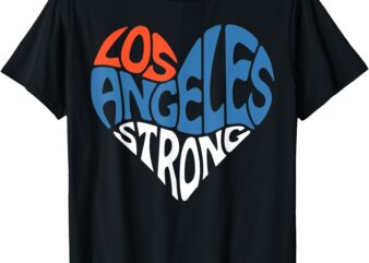 Los Angeles Strong Heart Pray For LA Support California T-Shirt