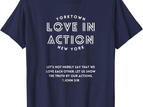 Love in action yorktown t-shirt