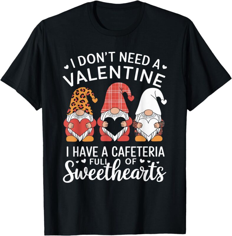 Lunch lady valentine I have a cafeteria full of sweethearts T-Shirt
