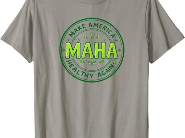 Maha make america healthy again – green letters t-shirt