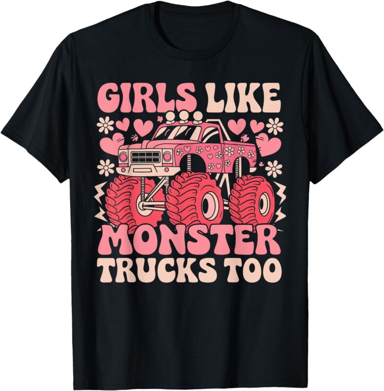 Monster Truck Girls Funny Girls Like Monster Trucks Too Pink T-Shirt