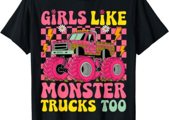 Monster Trucks Girls Like Monster Trucks Too T-Shirt