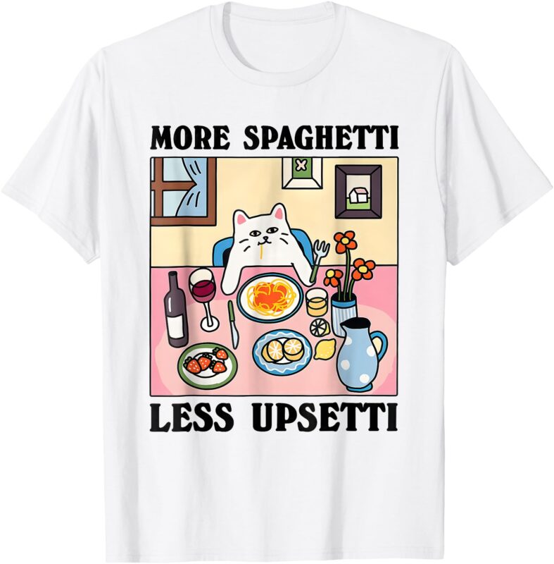 More Spaghetti Less Upsetti Cute Cat Quote T-Shirt