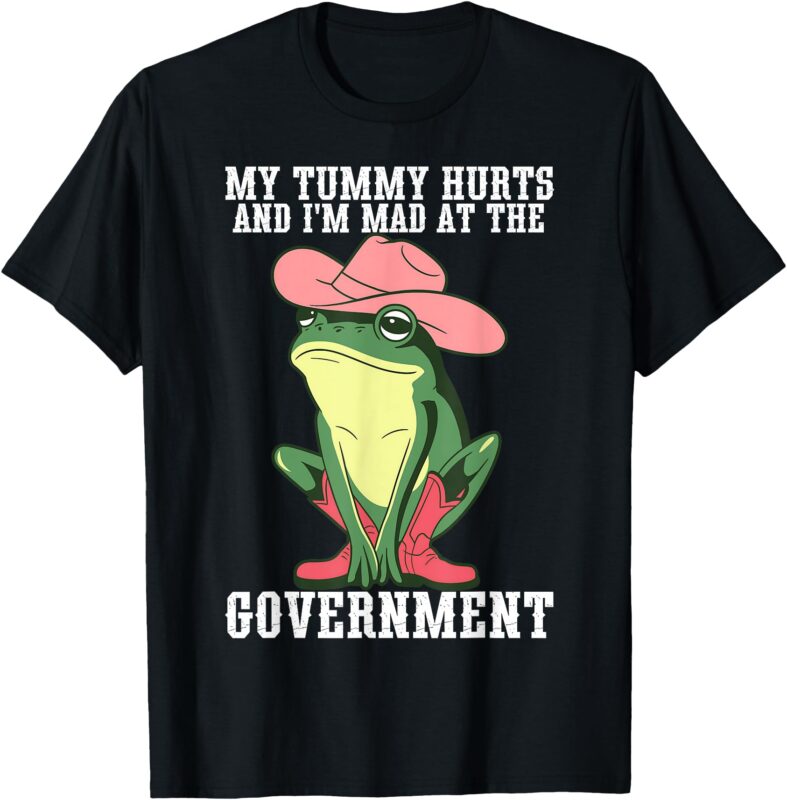 My Tummy Hurts And I’m Mad At The Government T-Shirt