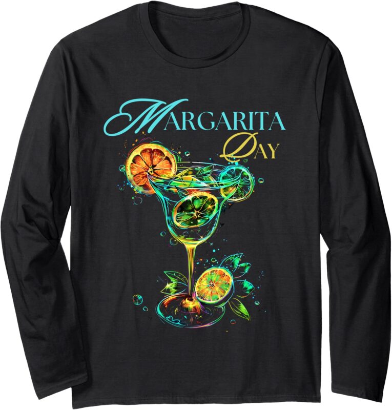 National Margarita Day Happy and Funny Party Ideas Tee Long Sleeve T-Shirt