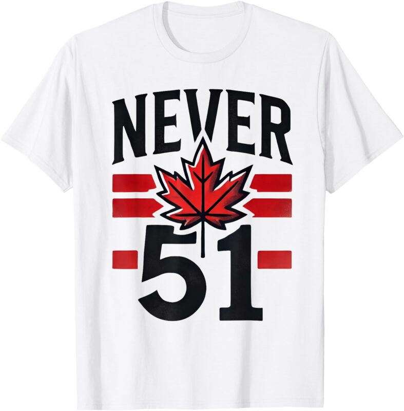 Never 51st State Canada Flag T-Shirt