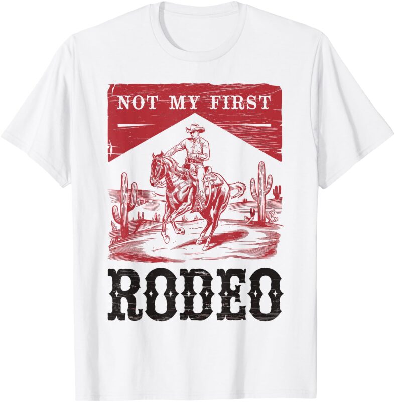 Not My First Rodeo, Vintage Bronc Riding Cowboy Rodeo T-Shirt