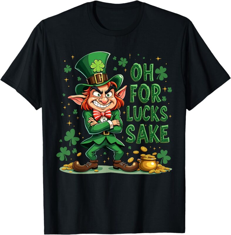 Oh For Lucks Sake T-Shirt