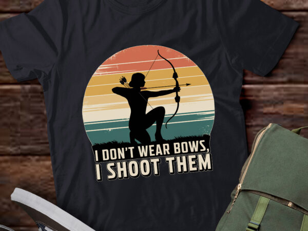 Pa57 – i don’t wear bows i shoot them funny mom archery girl archer t shirt illustration