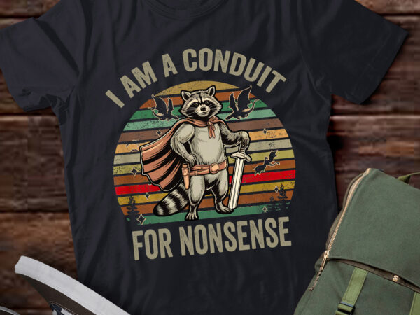 Pa60 – i am a conduit for nonsense funny cowboy raccoon meme t shirt illustration